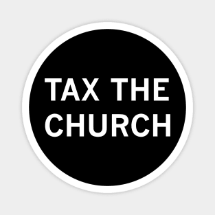 Tax the Church (white text) Magnet